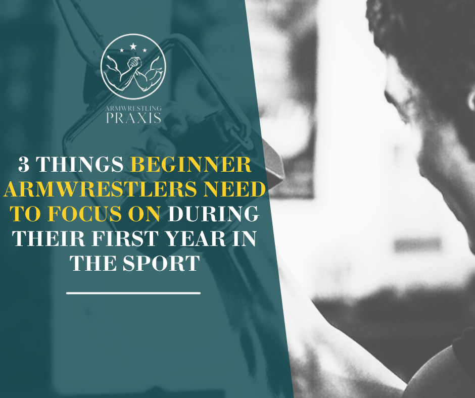 3 Things Beginner Armwrestlers Need to Focus on During Their First Year in the Sport